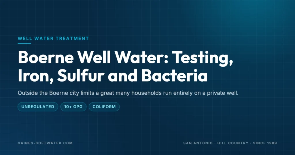 Boerne Well Water: Testing, Iron, Sulfur and Bacteria: Outside the Boerne city limits a great many households run entirely on a private well