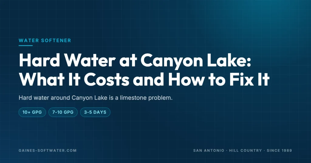 Hard Water at Canyon Lake: What It Costs and How to Fix It: Hard water around Canyon Lake is a limestone problem