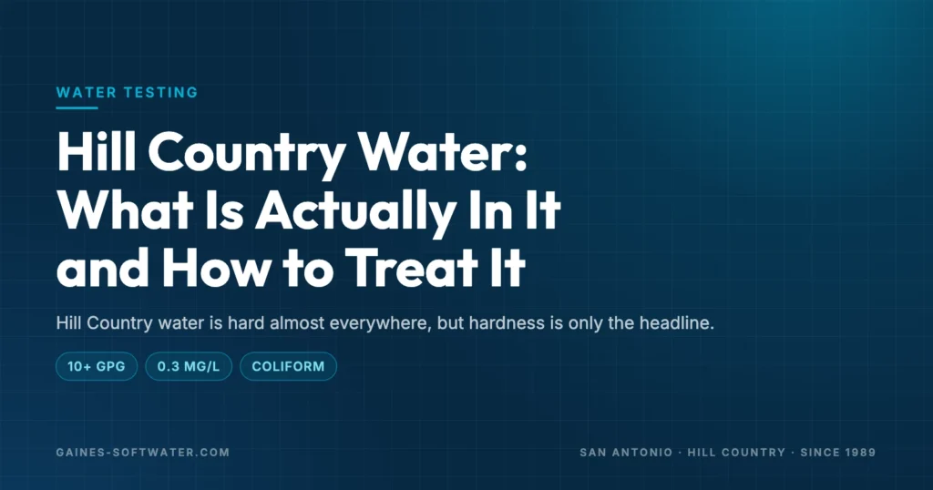 Hill Country Water: What Is Actually In It and How to Treat It: Hill Country water is hard almost everywhere, but hardness is only the headline