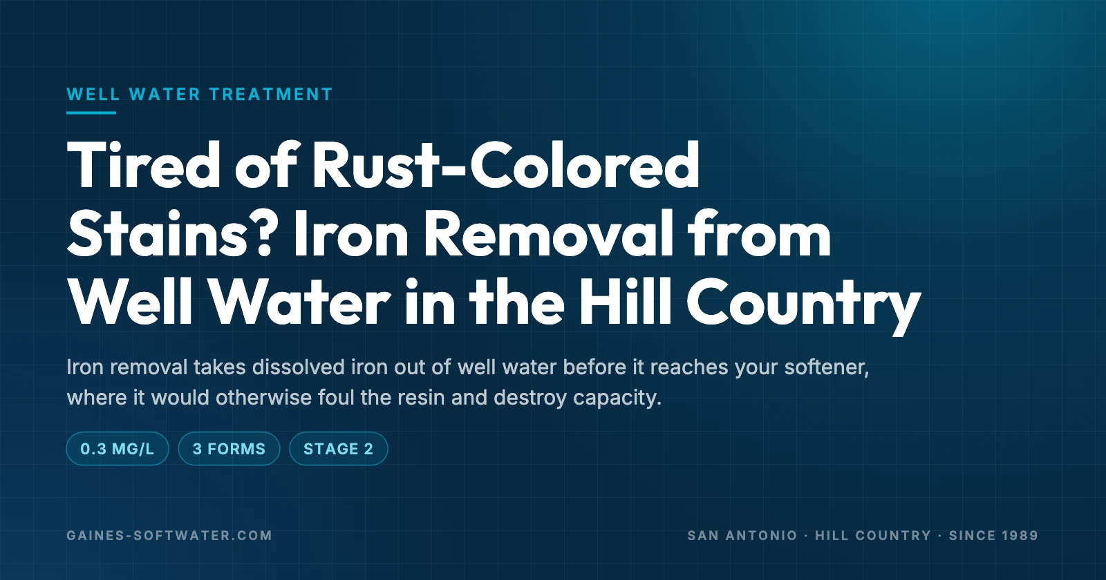 Tired of Rust-Colored Stains? Iron Removal from Well Water in the Hill Country: Iron removal takes dissolved iron out of well water before it reaches your softener, where it would otherwise foul the resin and destroy capacity