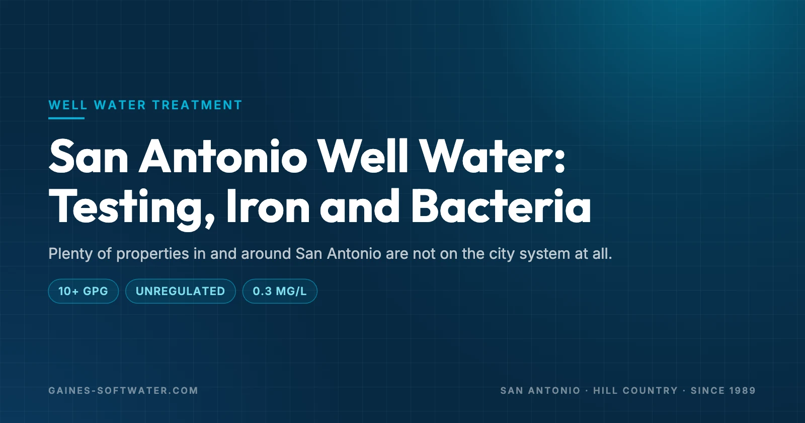 San Antonio Well Water: Testing, Iron and Bacteria: Plenty of properties in and around San Antonio are not on the city system at all