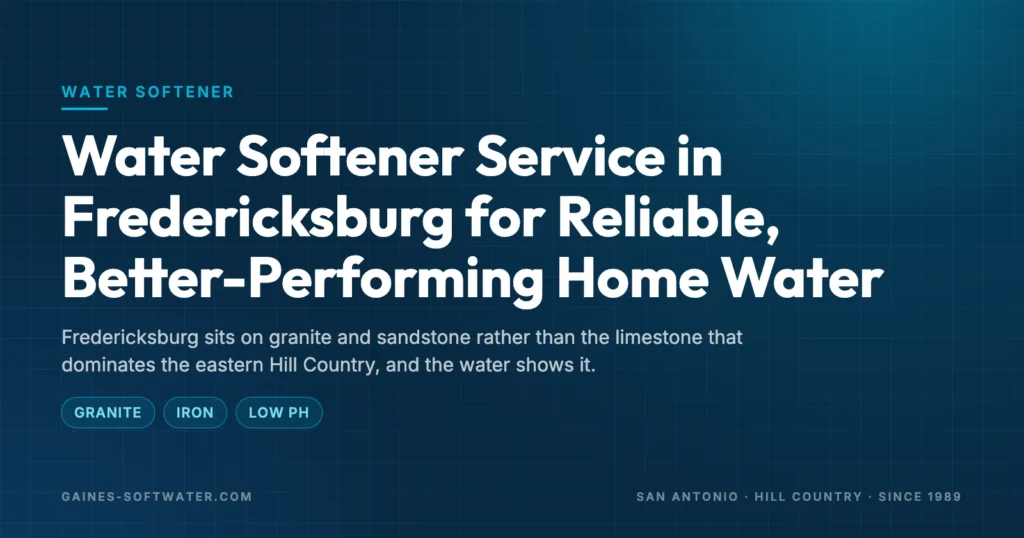 Water Softener Service in Fredericksburg for Reliable, Better-Performing Home Water: Fredericksburg sits on granite and sandstone rather than the limestone that dominates the eastern Hill Country, and the water shows it