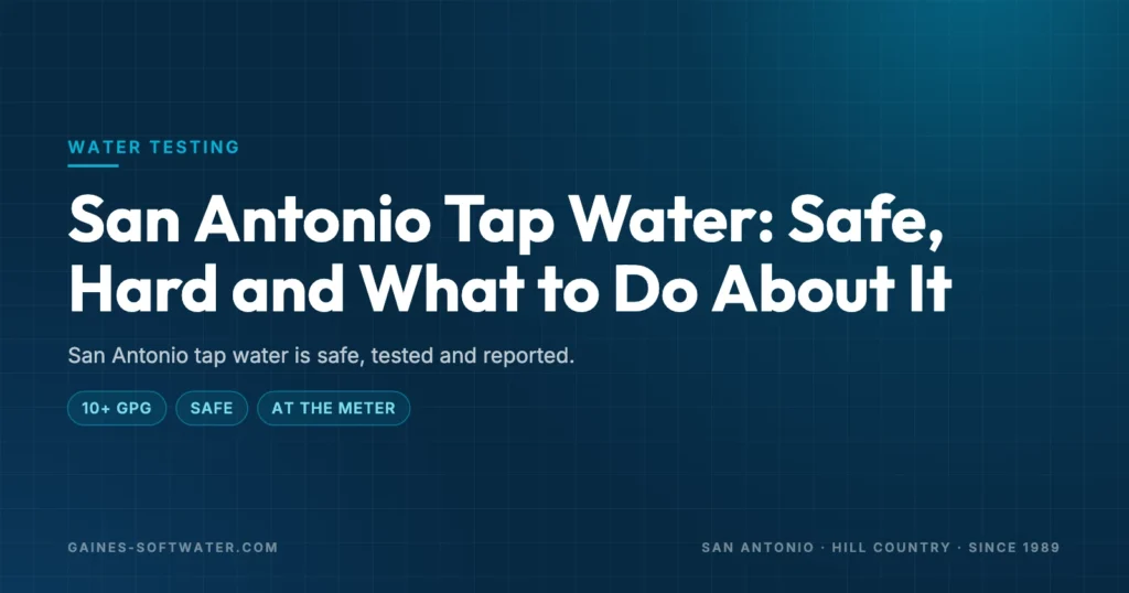 San Antonio Tap Water: Safe, Hard and What to Do About It: San Antonio tap water is safe, tested and reported