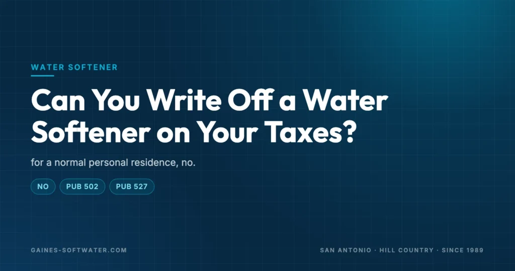 Can You Write Off a Water Softener on Your Taxes?: for a normal personal residence, no