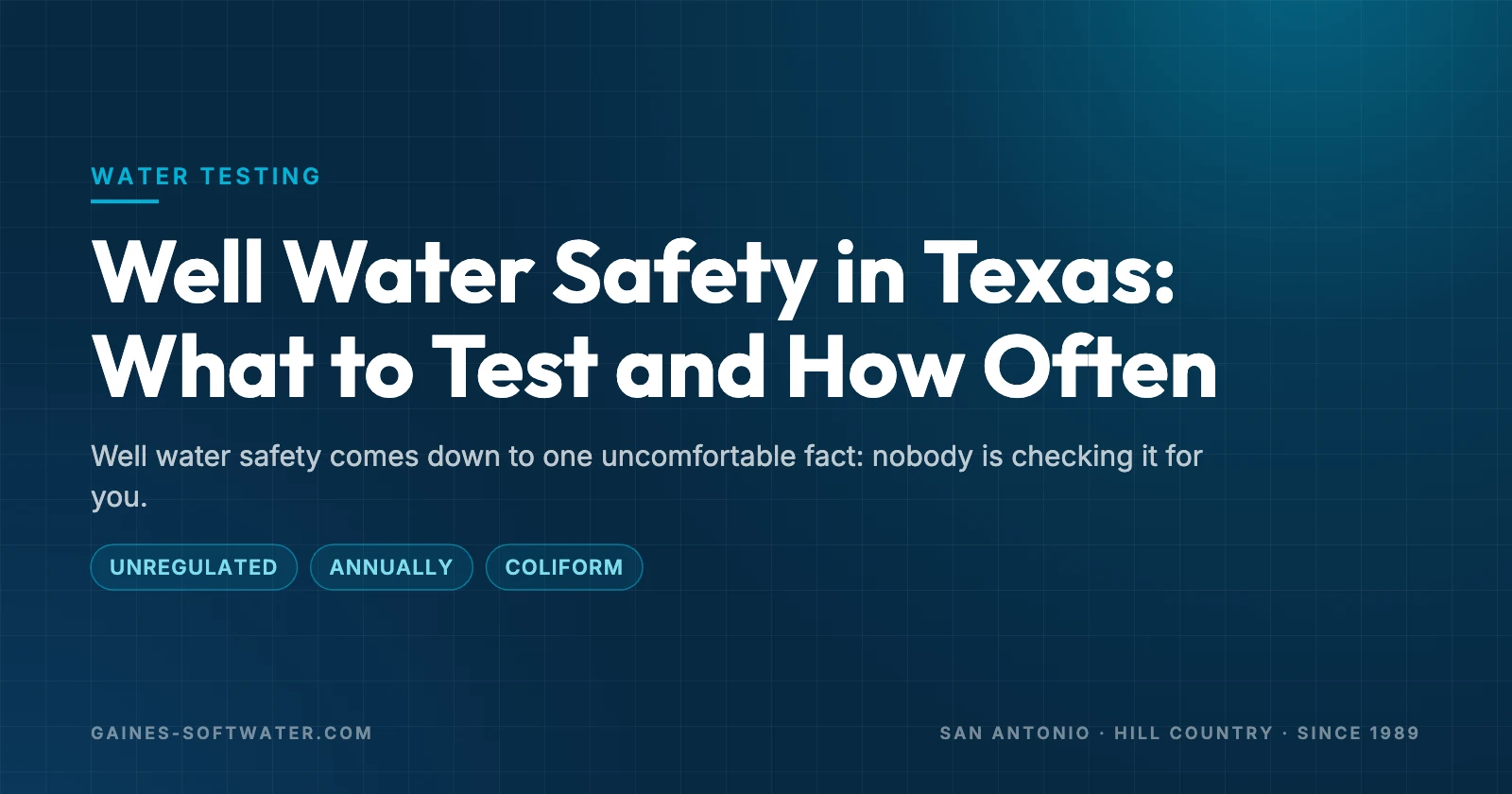 Well Water Safety in Texas: What to Test and How Often: Well water safety comes down to one uncomfortable fact: nobody is checking it for you